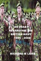 An Essay Regarding the British Army 1800-2000