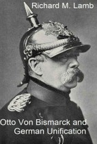 Otto Von Bismarck and German Unification