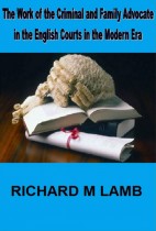 The Work of the Criminal and Family Advocate in the English Courts in the Modern Era
