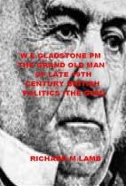 W. E. Gladstone PM The Grand Old Man of Late 19th Century British Politics (the GOM)